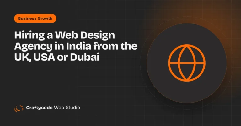 Hiring a Web Design Agency in India from the UK, USA or Dubai: A Simple Guide