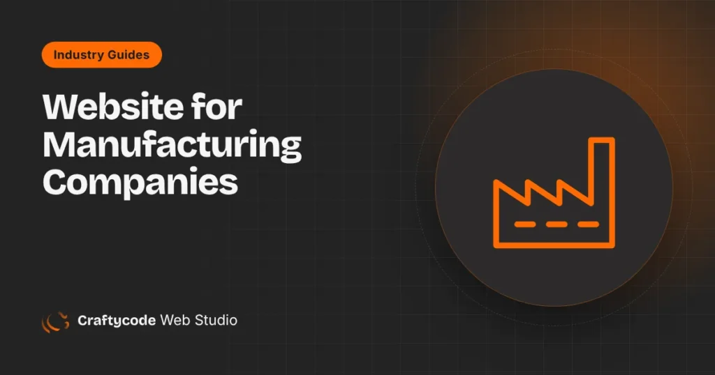 Website for Manufacturing Companies: What to Include to Get B2B Enquiries