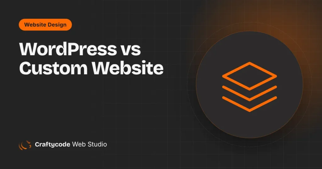 WordPress vs Custom Website: Which One Is Right for Your Business?